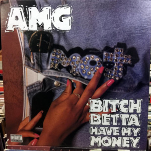 AMG-Bitch Betta Have My Money