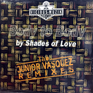 Shades Of Love-Body To Body (The Junior Vasquez Remixes)