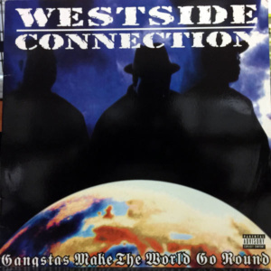 Westside Connection-Gangsta Make The World Go Round