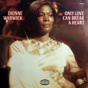 Dionne Warwick-Only Love Can Break A Heart