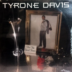 Tyrone Davis-For The Good Times