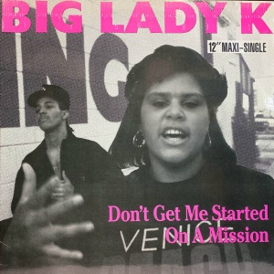 Big Lady K-Dont Get Me Started On A Mission