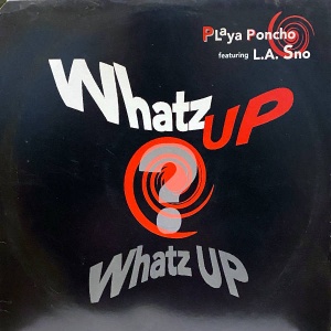 Playa Poncho-Whatz Up, Whatz Up