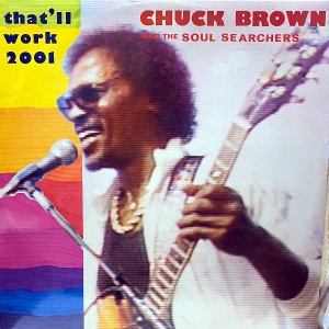 Chuck Brown-That'll Work 2001