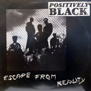 Positively Black-Escape From Reality