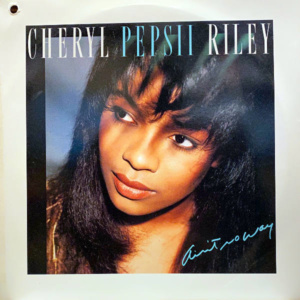 Cheryl Pepsii Riley-Ain't No Way
