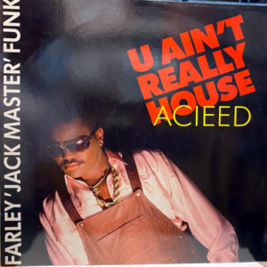 Farley JackMaster Funk-U Ain't Really House