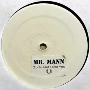 Mr Mann-Gotta Get Over You