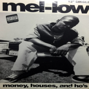 Mel-Low-Money, Houses and Ho's