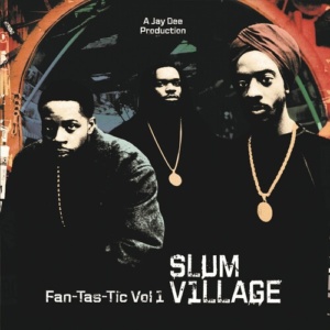 Slum Village Fan-Tas-Tic Vol 1