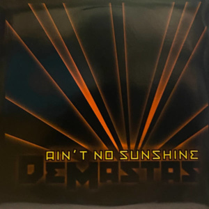 Demastas-Ain't No Sunshine