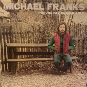 Michael Franks-Previously UnAvailable