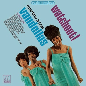 Martha & The Vandellas-Watchout